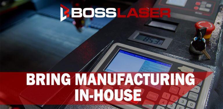 Boss Laser Bring Manufacturing In House